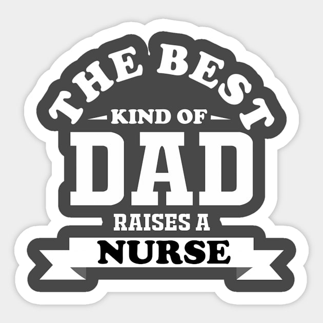 best kind of dad raises a nurse Sticker by zopandah